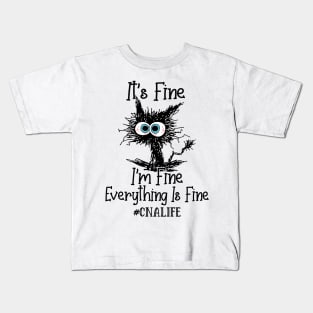 It's Fine I'm Fine Everything Is Fine CNA Life Funny Black Cat Shirt Kids T-Shirt